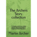 The Archers Story: Six Books of an Action-packed saga set in medieval England and the Holy Land