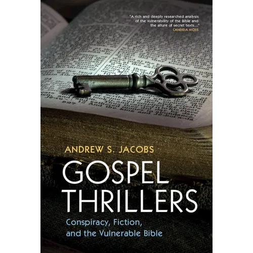 Gospel Thrillers: Conspiracy, Fiction, and the Vulnerable Bible