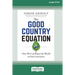 The Good Country Equation: How We Can Repair the World in One Generation (16pt Large Print Edition)