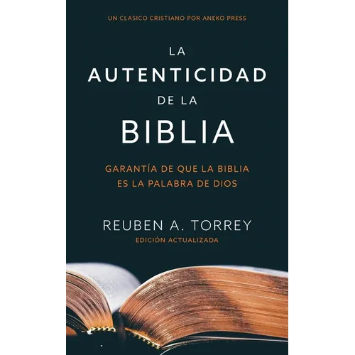 La autenticidad de la Biblia: Garantía de que la Biblia es la Palabra de Dios