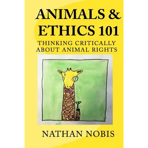 Animals and Ethics 101: Thinking Critically About Animal Rights