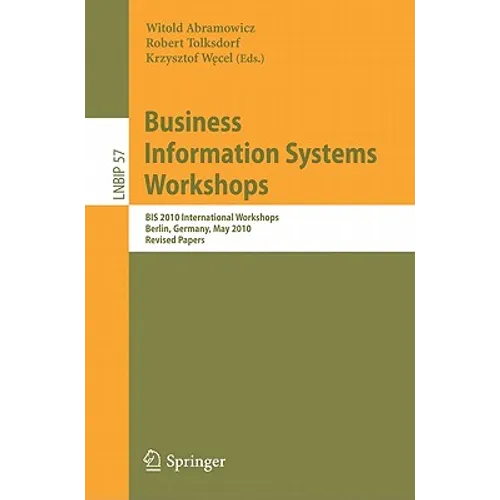 Business Information Systems Workshops: BIS 2010 International Workshop, Berlin, Germany, May 3-5, 2010, Revised Papers