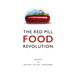 The Red Pill Food Revolution