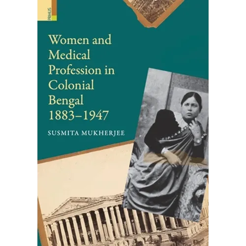 Women and Medical Profession in Colonial Bengal, 1883-1947