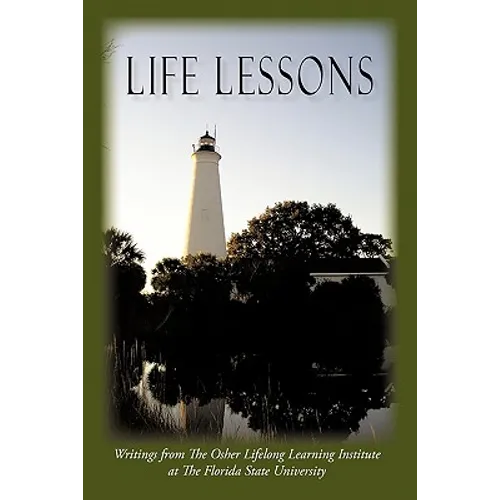 Life Lessons: Writings from the Osher Lifelong Learning Institute at the Florida State University