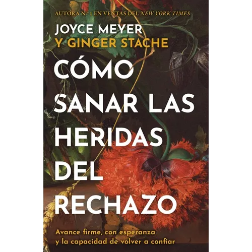 Cómo Sanar Las Heridas del Rechazo (Healing the Wounds of Rejection): Avance Firme, Con Esperanza Y La Capacidad de Volver a Confiar