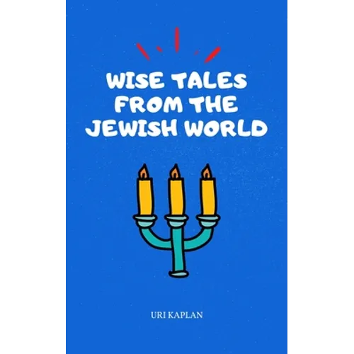 Wise Tales From the Jewish World: The Essential Collection