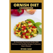 Ornish Diet Cookbook: An Essential Nutritional Guide With Delicious And Healthy Recipes To Reverse Heart Disease