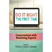 Do It Right the First Time: Conversations with Marketing Experts