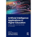 Artificial Intelligence Applications in Higher Education: Theories, Ethics, and Case Studies for Universities