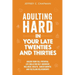 Adulting Hard in Your Late Twenties and Thirties