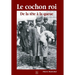 Cochon roi (Le)