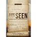 Unseen: Believing the Truth, Understanding the Lie