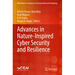 Advances in Nature-Inspired Cyber Security and Resilience