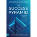 The Success Pyramid: A Scientific Formula for Getting Everything You Desire