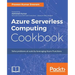 Azure Serverless Computing Cookbook