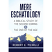Mere Eschatology: A Biblical Study of the Second Coming and the End of the Age