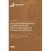 Innovative Material Design and Nondestructive Testing Applications for Infrastructure Materials