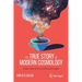 The True Story of Modern Cosmology: Origins, Main Actors and Breakthroughs