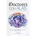 Doctores Con Alas: 12 Historias De Médicos Migrantes