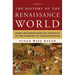 The History of the Renaissance World: From the Rediscovery of Aristotle to the Conquest of Constantinople