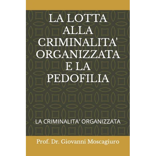 La Lotta Alla Criminalita' Organizzata E La Pedofilia: La Criminalita' Organizzata