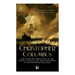 The Life of Christopher Columbus - Discover The True Story of the Great Voyage & All the Adventures of the Infamous Explorer