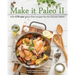 Make It Paleo II: Over 175 New Grain-Free Recipes for the Primal Palate