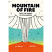 Mountain of Fire: Into the Heart of Volcanoes
