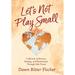 Let's Not Play Small: A Memoir of Divorce, Healing, and Reinvention Through Solo Travel