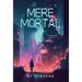 Mere Mortal