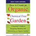 How to create an organic chemical free garden: A Beginner's Guide to Designing, Building and Maintaining an Organic Garden