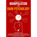 Manipulation and Dark Psychology: This Book Includes: Manipulation Techniques + NLP Dark Psychology. Learn the Art of Persuasion, NLP Secrets, Body La