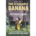 The Scholarly Banana Presents Fitcher's Bird: A Classic Fairy Tale from the Brothers Grimm
