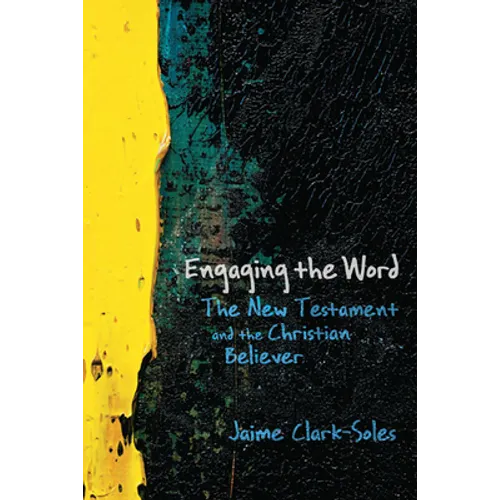 Engaging the Word: The New Testament and the Christian Believer