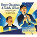 Benny Goodman & Teddy Wilson: Taking the Stage as the First Black-And-White Jazz Band in History