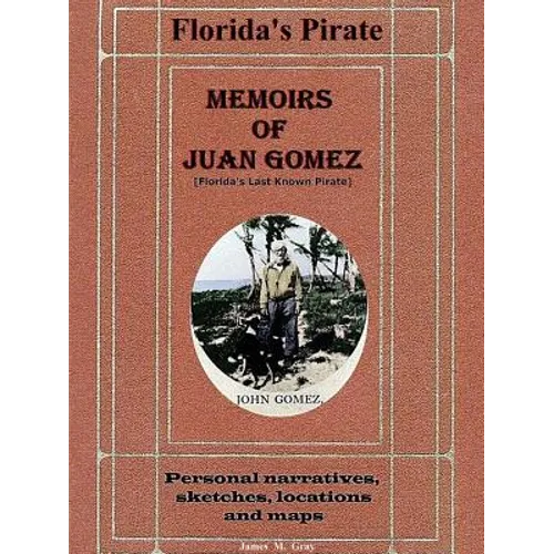 Memoirs of Juan Gomez, Florida's Last Known Pirate