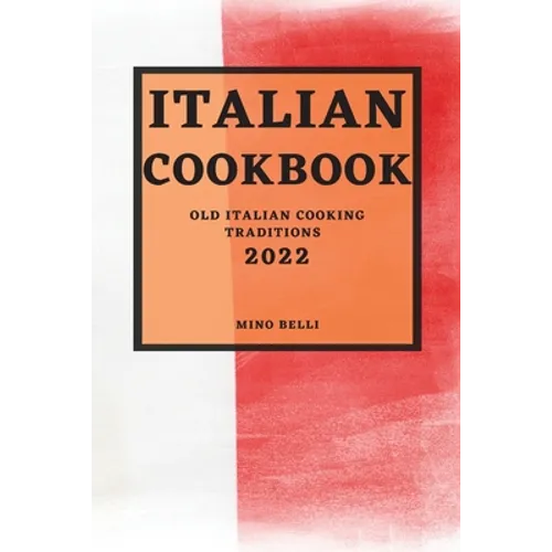 Italian Recipes 2022: Old Italian Cooking Traditions