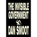 The Invisible Government by Dan Smoot, Political Science, Political Freedom & Security, Conspiracy Theories
