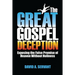 The Great Gospel Deception: Exposing the False Promise of Heaven Without Holiness