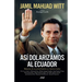 Así Dolarizamos Al Ecuador: Memorias de Un Acierto Histórico En América Latina / How We Dollarized Ecuador