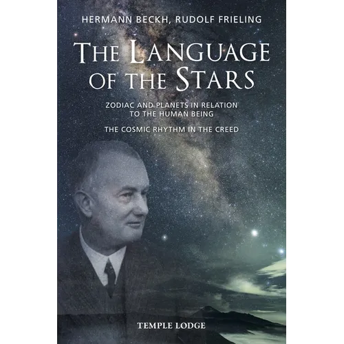The Language of the Stars: Zodiac and Planets in Relation to the Human Being: The Cosmic Rhythm in the Creed