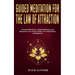 Guided Meditation for The Law of Attraction: Powerful Affirmations, Guided Meditation, and Hypnosis for Love, Money, Weight Loss, Relationships, and H