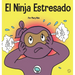 El Ninja Estresado: Un libro para niños sobre cómo lidiar con el estrés y la ansiedad