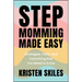 Stepmomming Made Easy: Strategies, Tools, and Everything Else You Need to Know