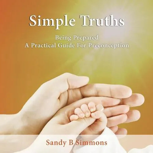 Simple Truths: Being Prepared - A Practical Guide for Preconception