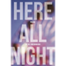 Here All Night