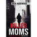 Killer Moms: 16 Bizarre True Crime Stories of Murderous Moms
