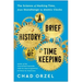 A Brief History of Timekeeping: The Science of Marking Time, from Stonehenge to Atomic Clocks