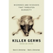 Killer Germs: Microbes and Diseases That Threaten Humanity